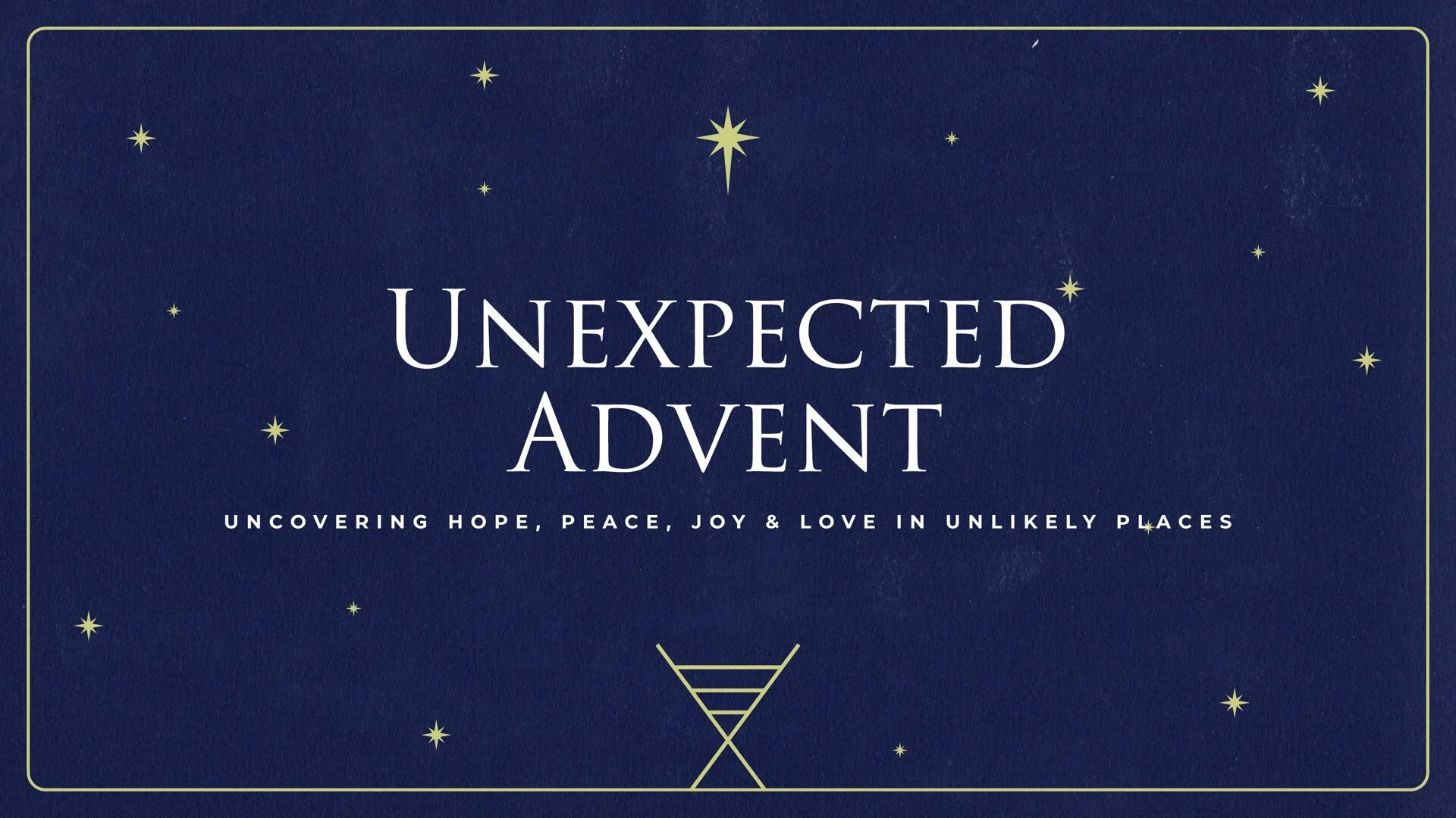Unexpected Advent - LOVE (Wk. 4)