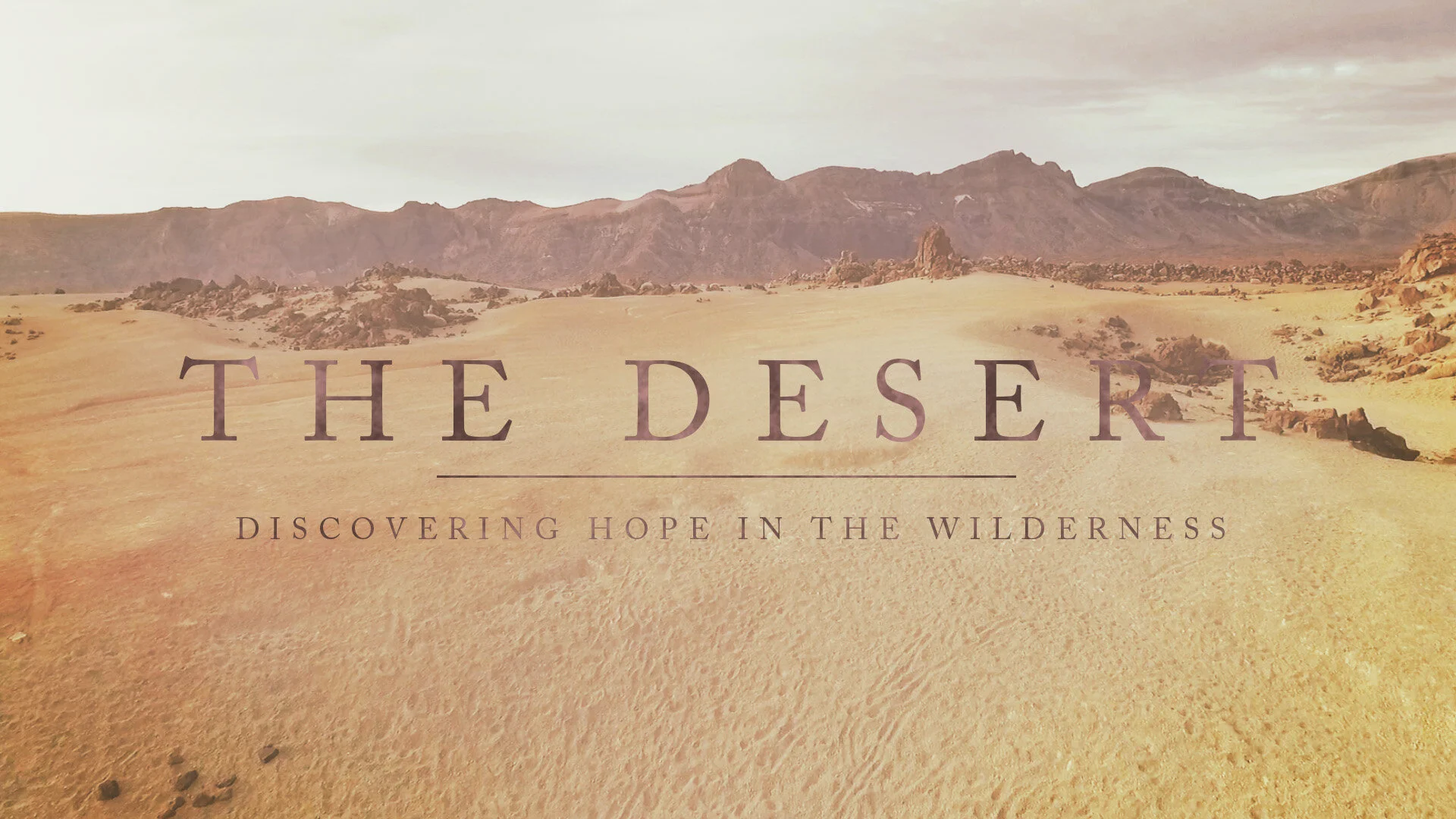 The Desert, Wk. 1 - A Way In the Wilderness