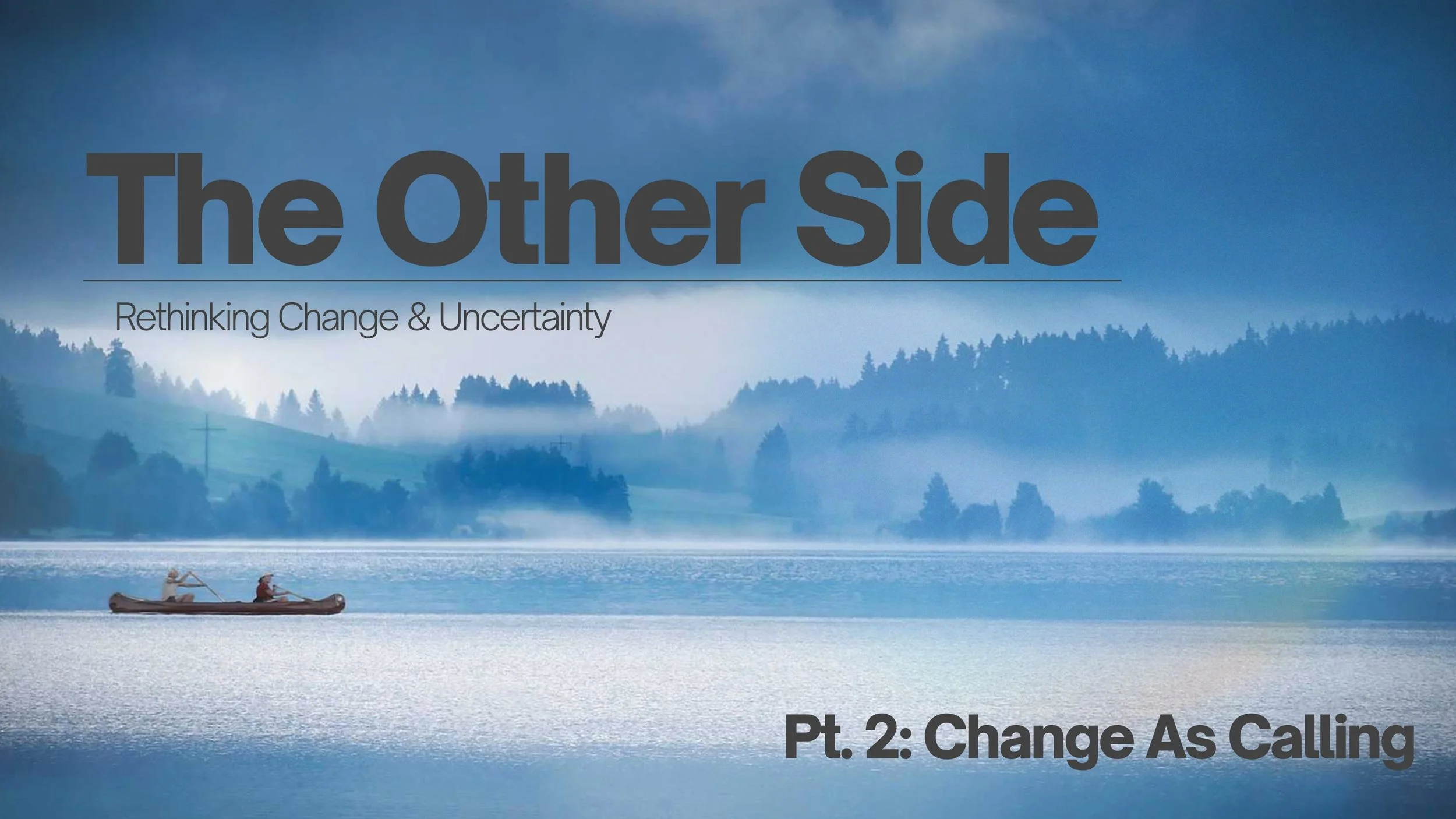 “The Other Side”, Pt. 2: “Change As Calling”