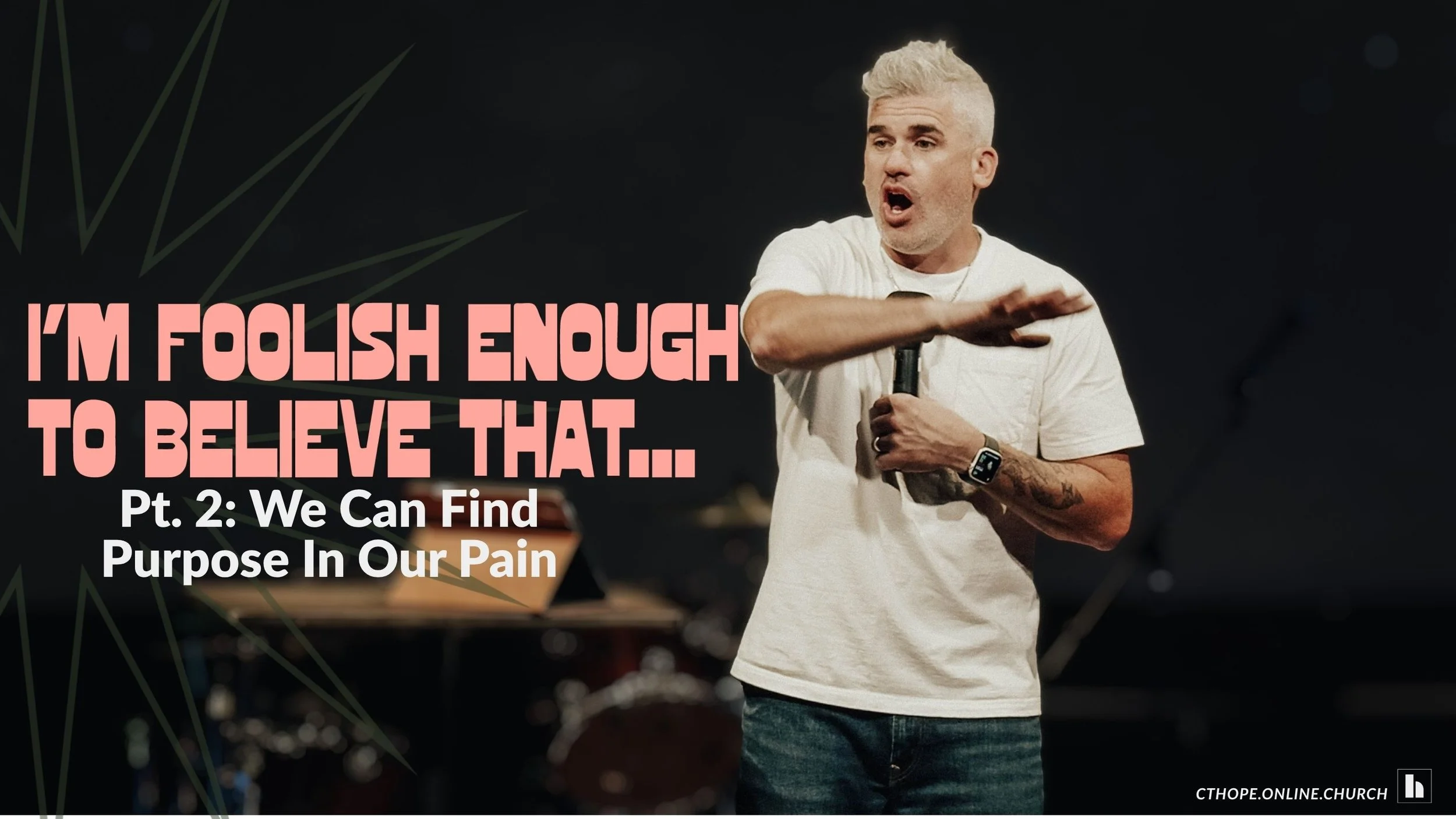 “I’m Foolish Enough To Believe That…” Pt. 2: “We Can Find Purpose In Our Pain”