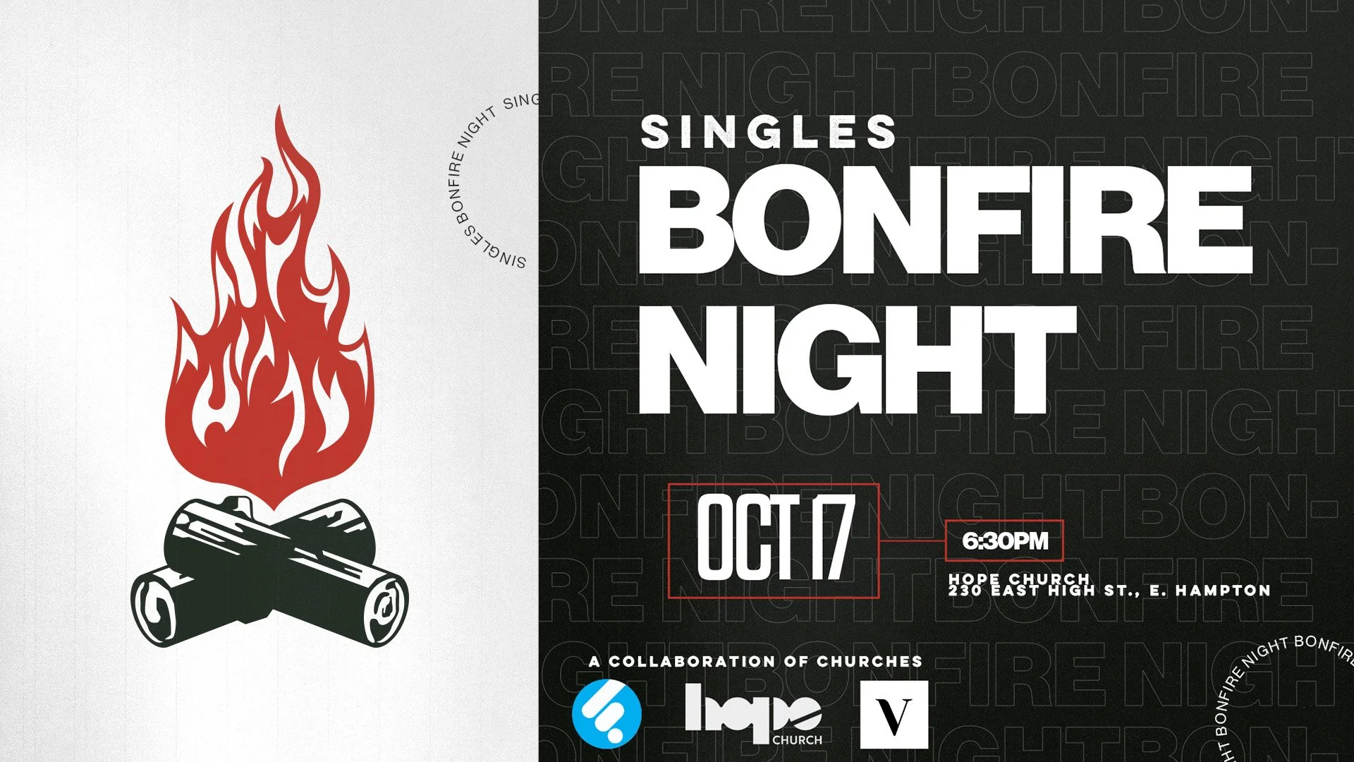 Oct. 17, 6:30p - A night for christian singles (18+).  You're invited to a bonfire night with some great food, a huge bonfire, games, worship, and a chance to connect.
A collaborative event of Hope Church, Vox Church, and Fellowship Church.
Click to 
