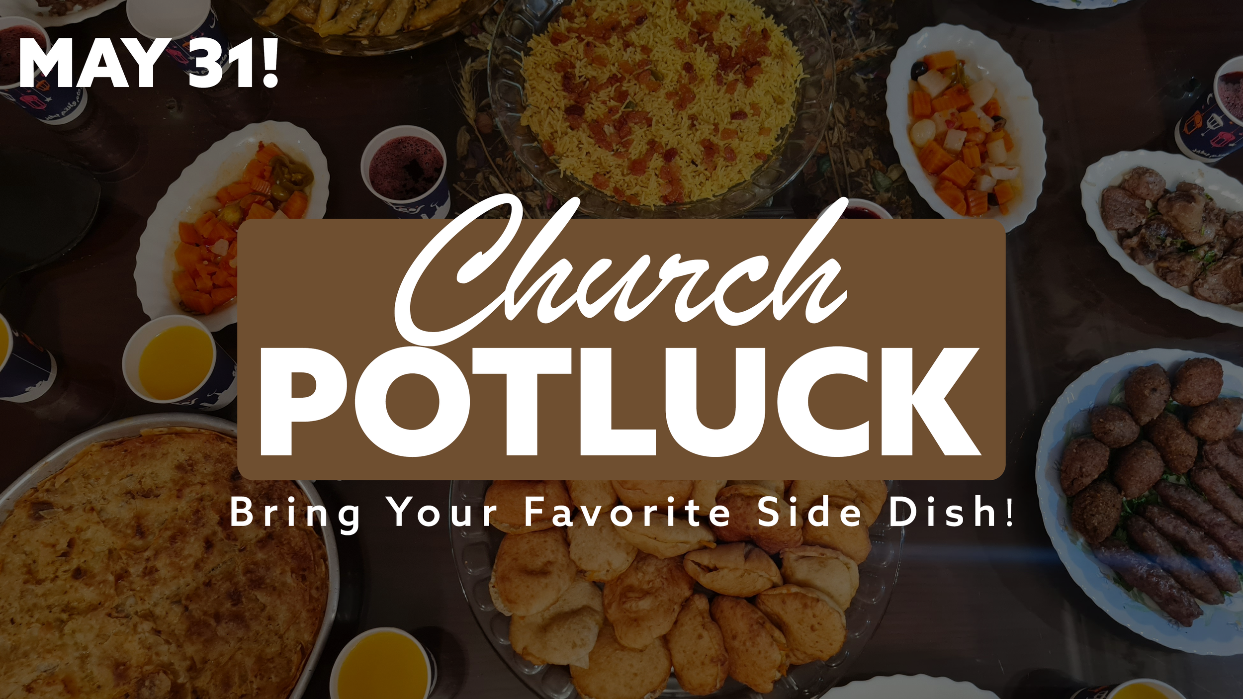 May 31  - We invite you to stay after the service and enjoy a church potluck with your church family! We'll provide the main dishes and drinks, but we ask every family attending to bring your favorite side dish! Please click to sign up!