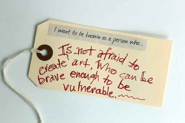 Create, Be Brave, Be Vulnerable