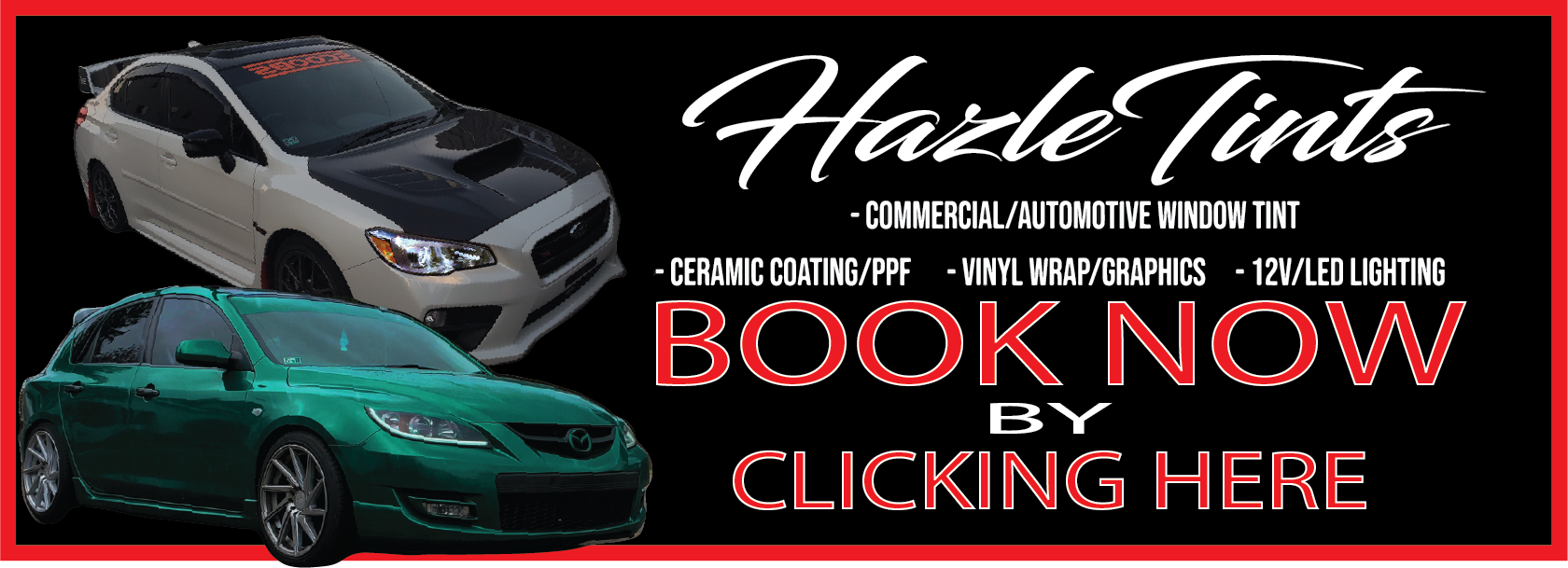 Advertisement for Haze Tints featuring images of two cars, one white with a black hood and spoiler, and one green, with text promoting commercial and automotive window tinting, ceramic coating, vinyl wrap, and LED lighting services, encouraging viewers to book by clicking.