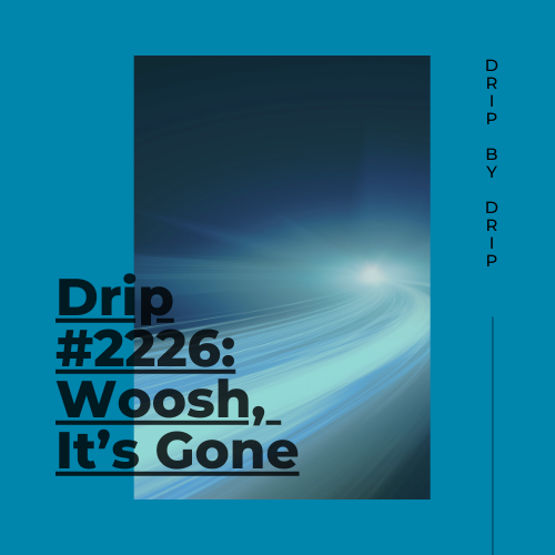 Woosh, It’s Gone