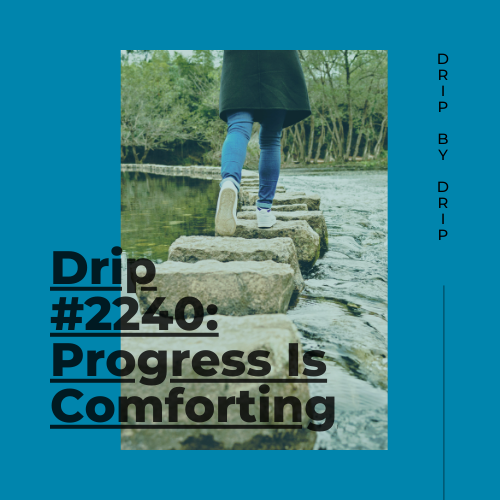 Progress Is Comforting