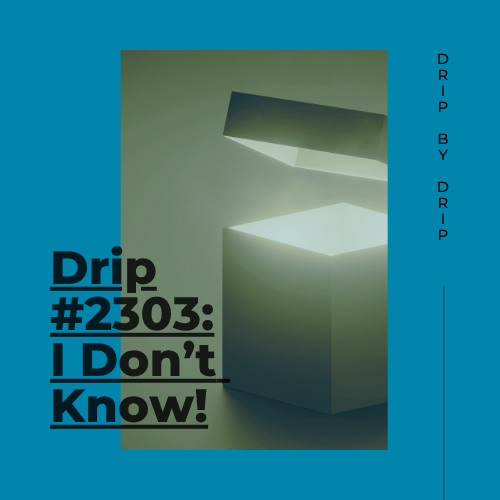 I Don’t Know