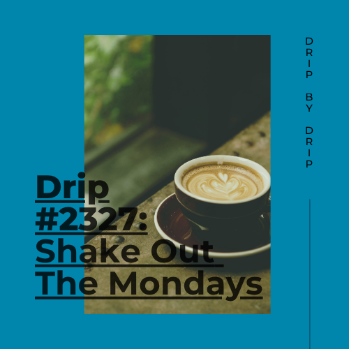 Shake Out The Mondays