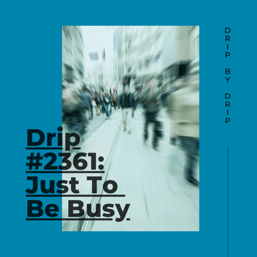 Just To Be Busy