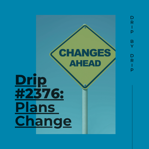 Plans Change
