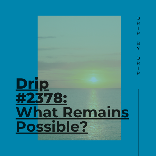 What Remains Possible?
