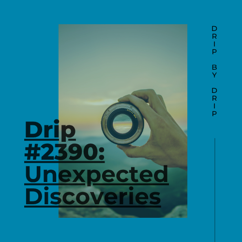 Unexpected Discoveries