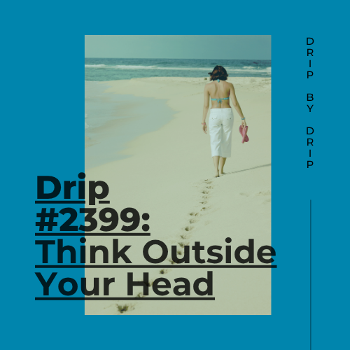 Think Outside Your Head