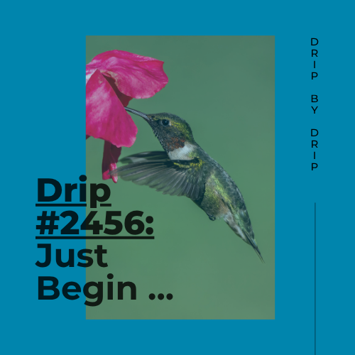 Just Begin …