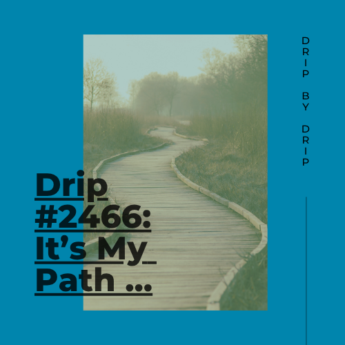 It’s My Path …