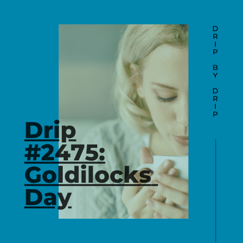 Goldilocks Day