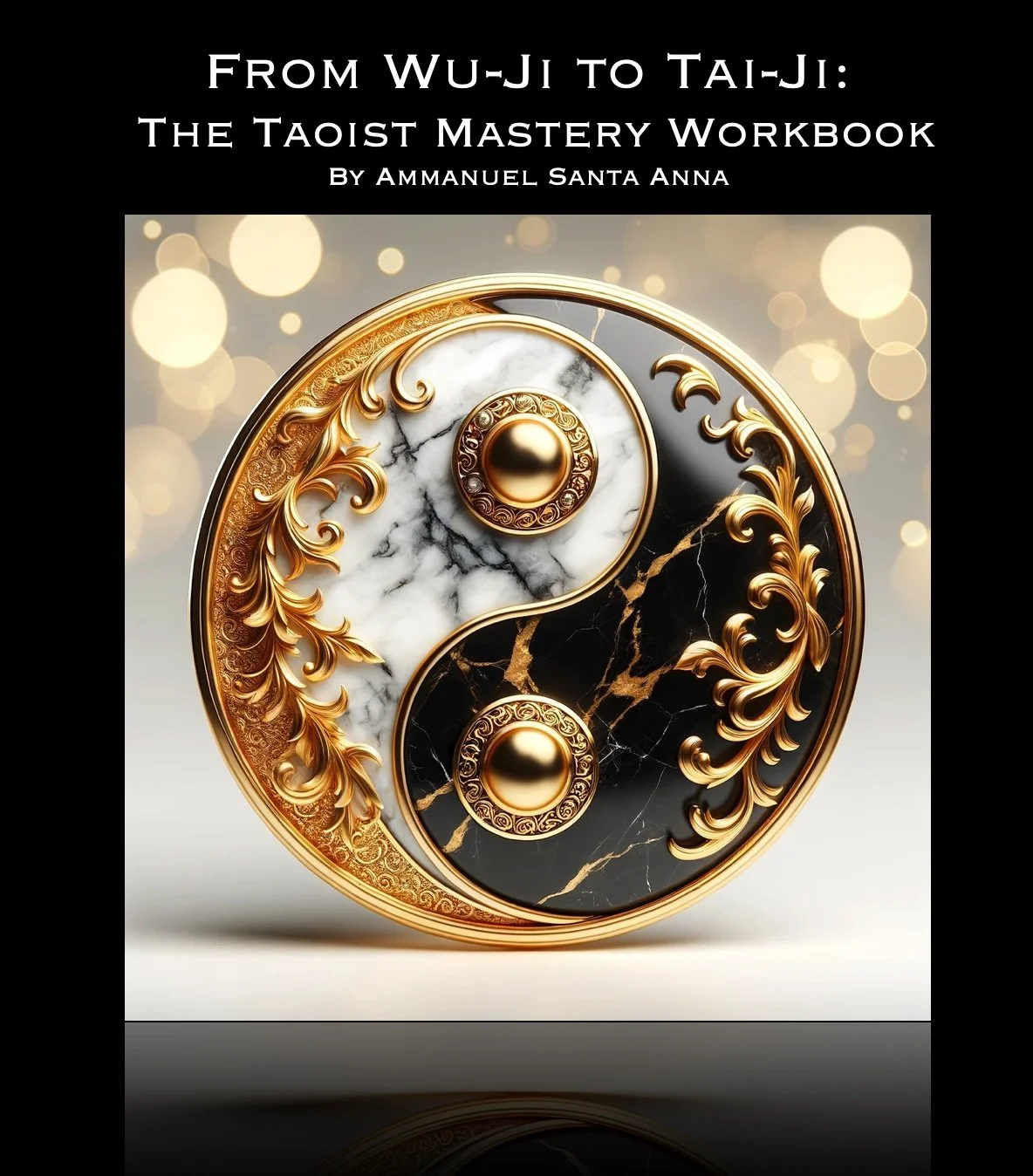 From Wu-Ji to Tai-Ji The Taoist Mastery Workbook