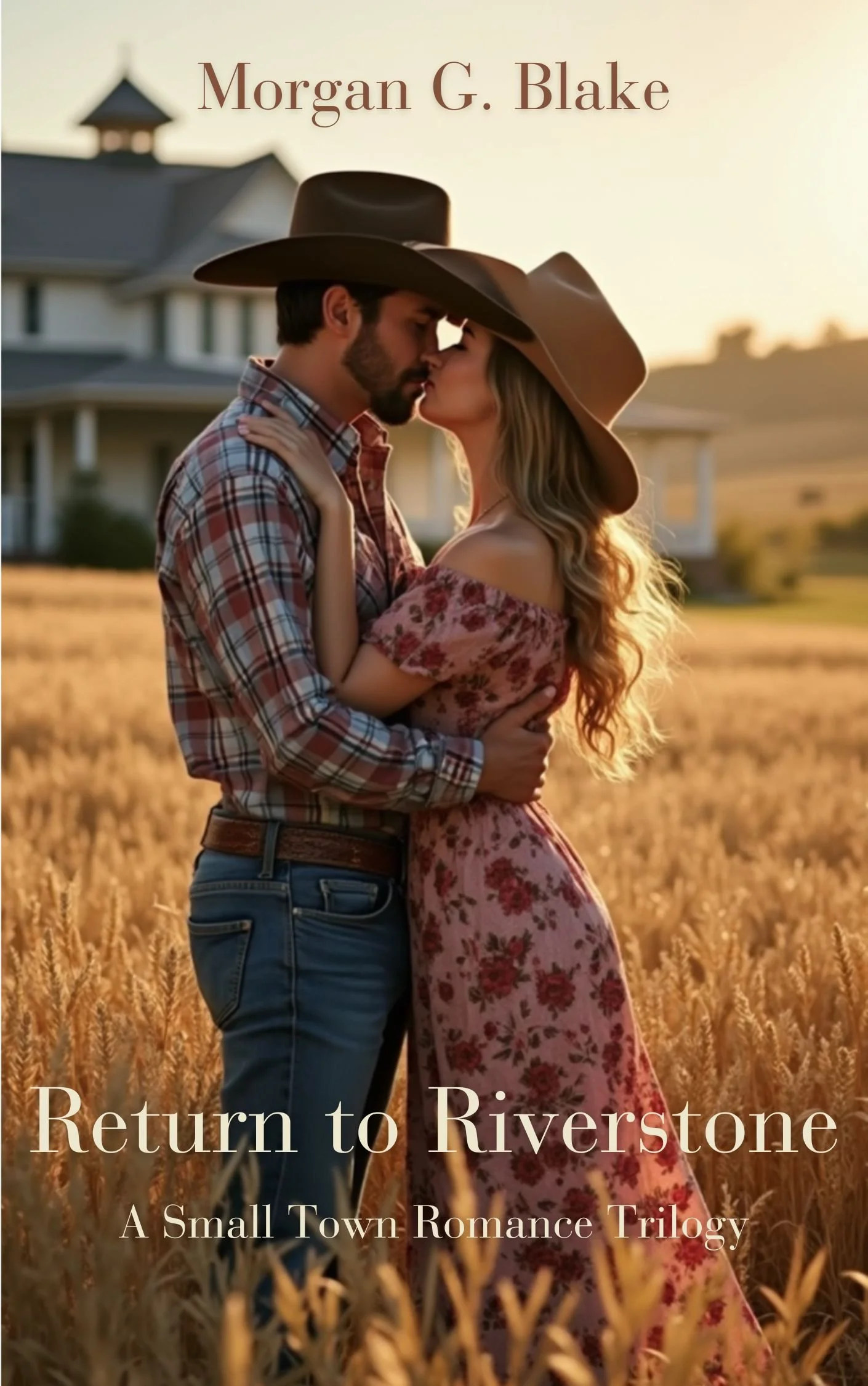 A man and woman in Western attire share a kiss in a golden wheat field at sunset, with a farmhouse in the background; the book cover for "Return to Riverstone" by Morgan G. Blake.