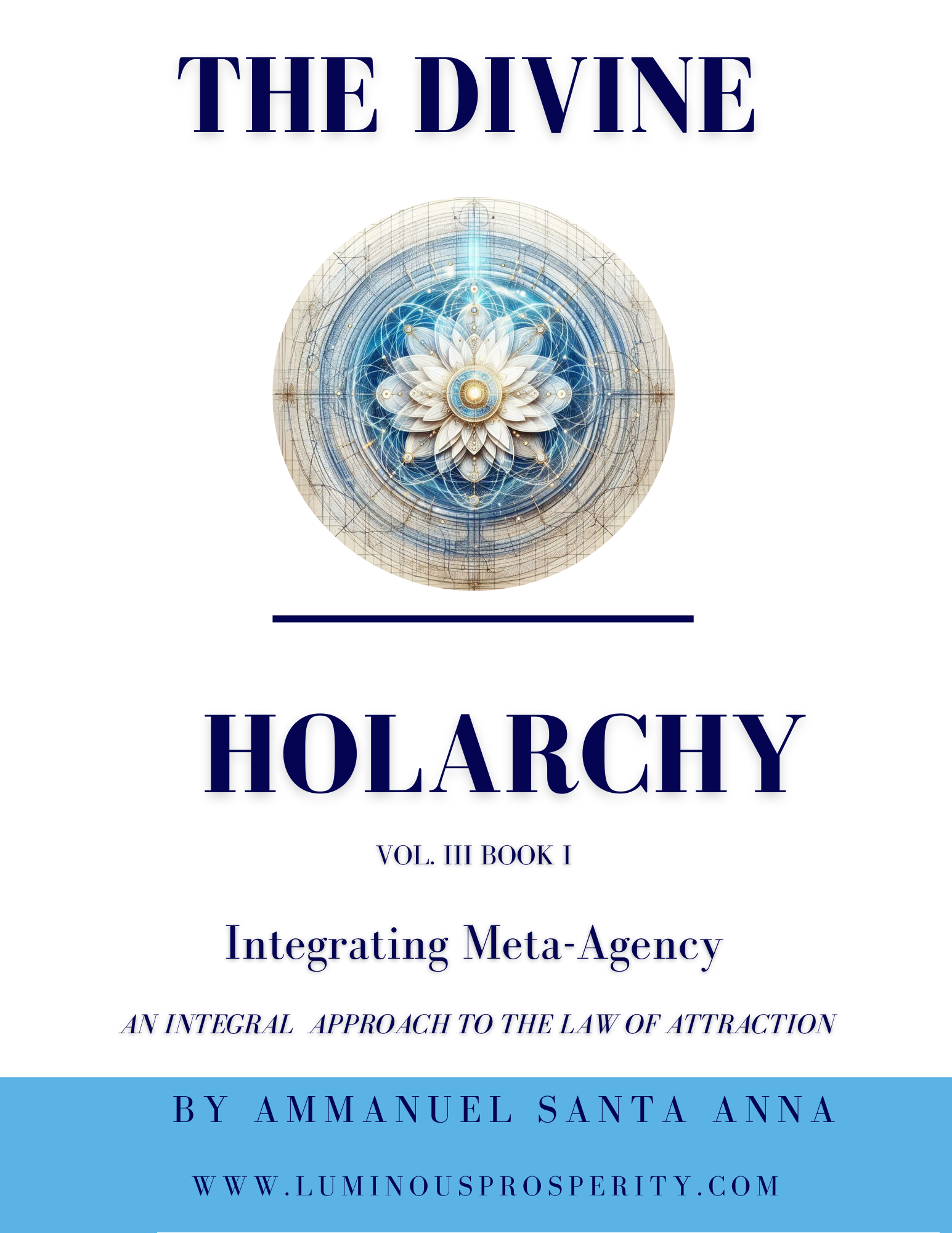 An integral Approach to the Law of Attraction - Divine Holarchy Series Vol III Book I