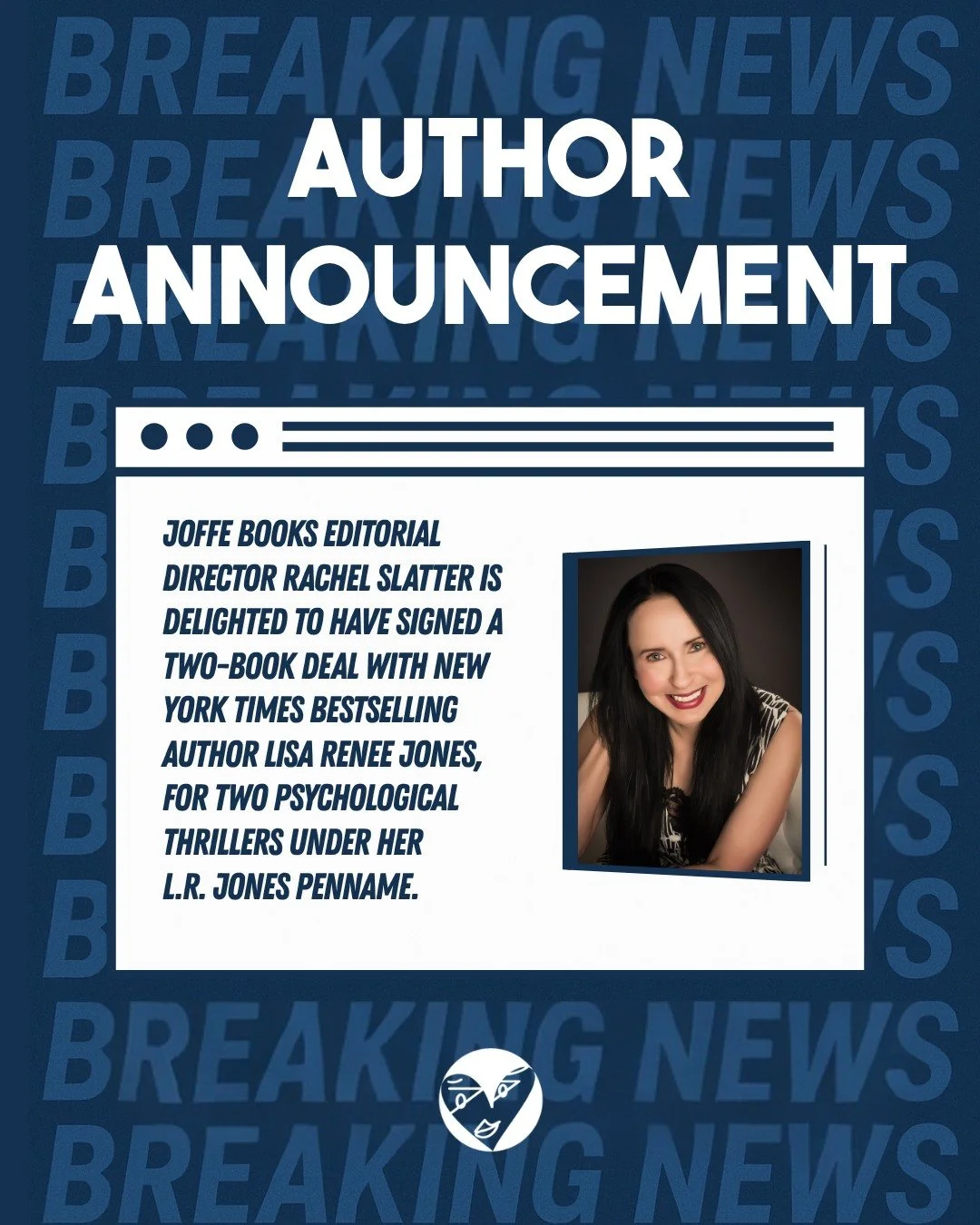 Joffe Books Editorial Director Rachel Slatter is delighted to have signed a two-book deal with New York Times bestselling author Lisa Renee Jones, for two psychological thrillers under her L.R. Jones penname.