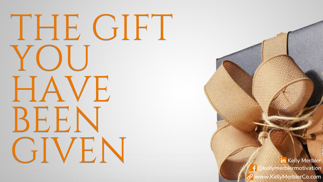 The Gift You Have Been Given