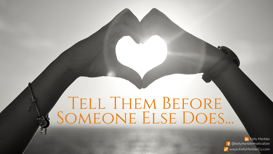 Tell Them Before Someone Else Does&nbsp;