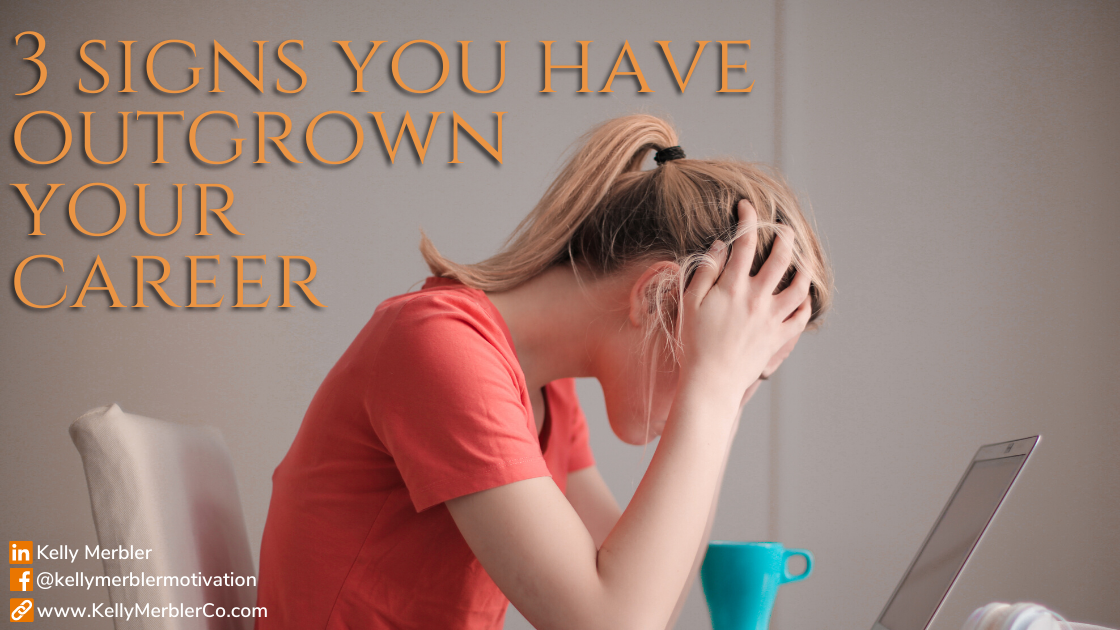 3 Signs You Have Outgrown Your Career