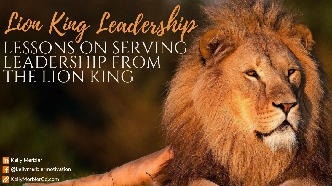 LION KING LEADERSHIP — LESSONS ON SERVING LEADERSHIP FROM THE LION KING 