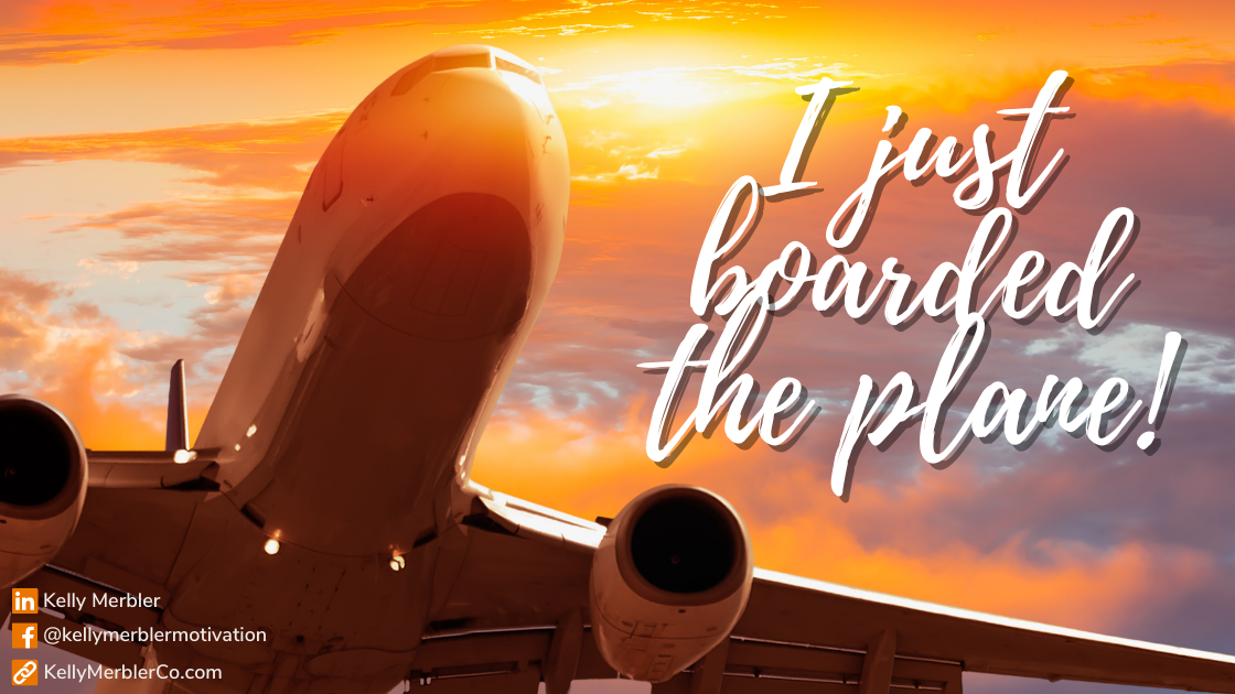 I just boarded the plane!