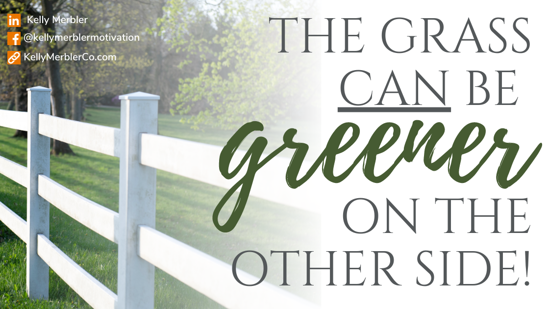 THE GRASS CAN BE GREENER ON THE OTHER SIDE