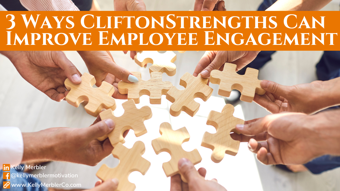 3 Ways CliftonStrengths Can Improve Employee Engagement