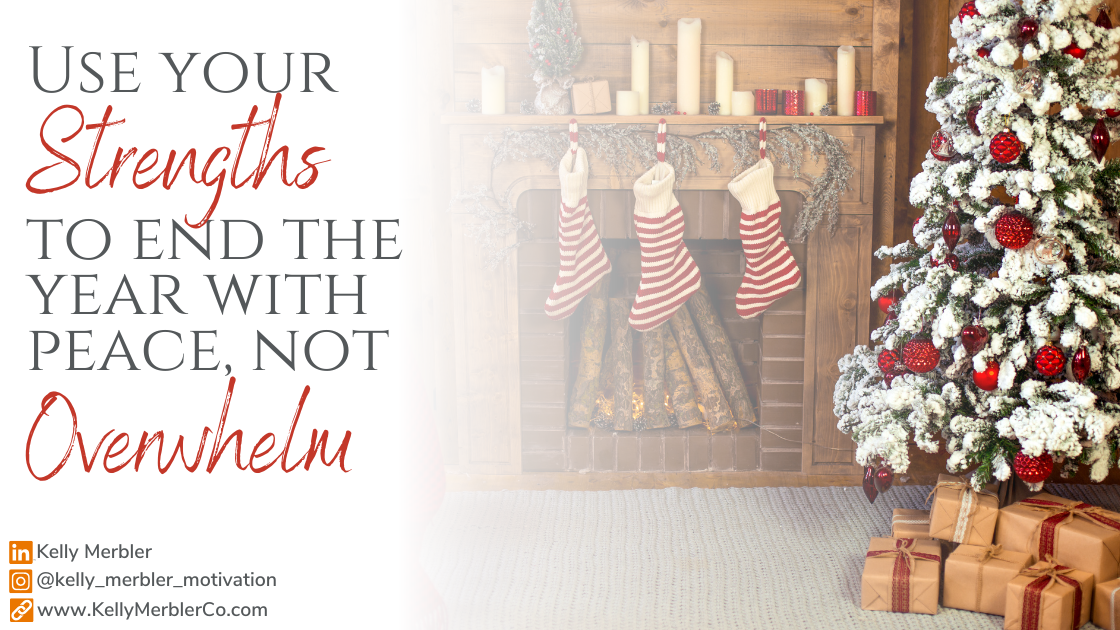 Holiday Overwhelm? 3 Strengths-Based Tips to Help You Finish the Year with Peace, Not Pressure