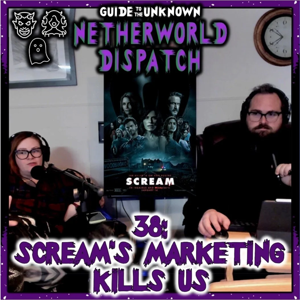 GTTU’s Netherworld Dispatch 38: Scream’s Marketing Kills Us
