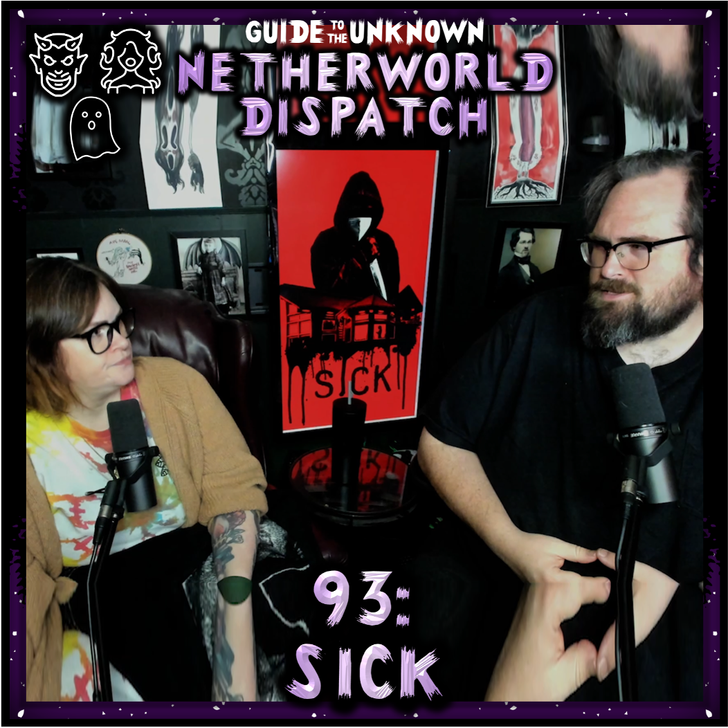 The Netherworld Dispatch 93: SICK