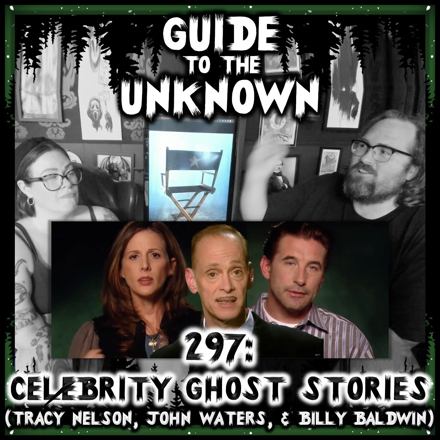 Guide to the Unknown 297: Celebrity Ghost Stories (Tracy Nelson, John Waters, &amp; Billy Baldwin)