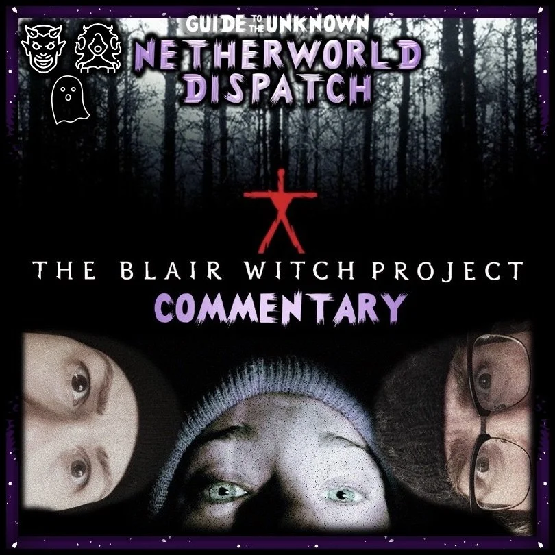 The Netherworld Dispatch: The Blair Witch Project Commentary