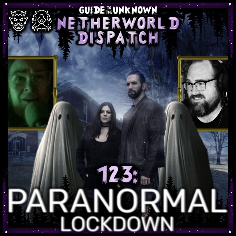 The Netherworld Dispatch 123: Paranormal Lockdown
