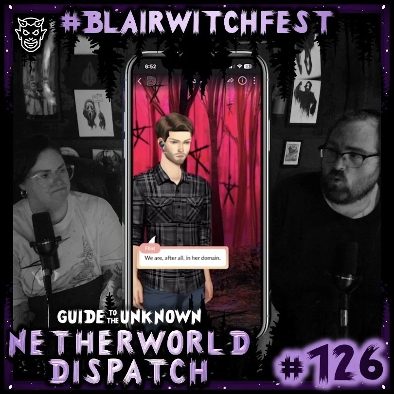 The Netherworld Dispatch 126: #BlairWitchFest