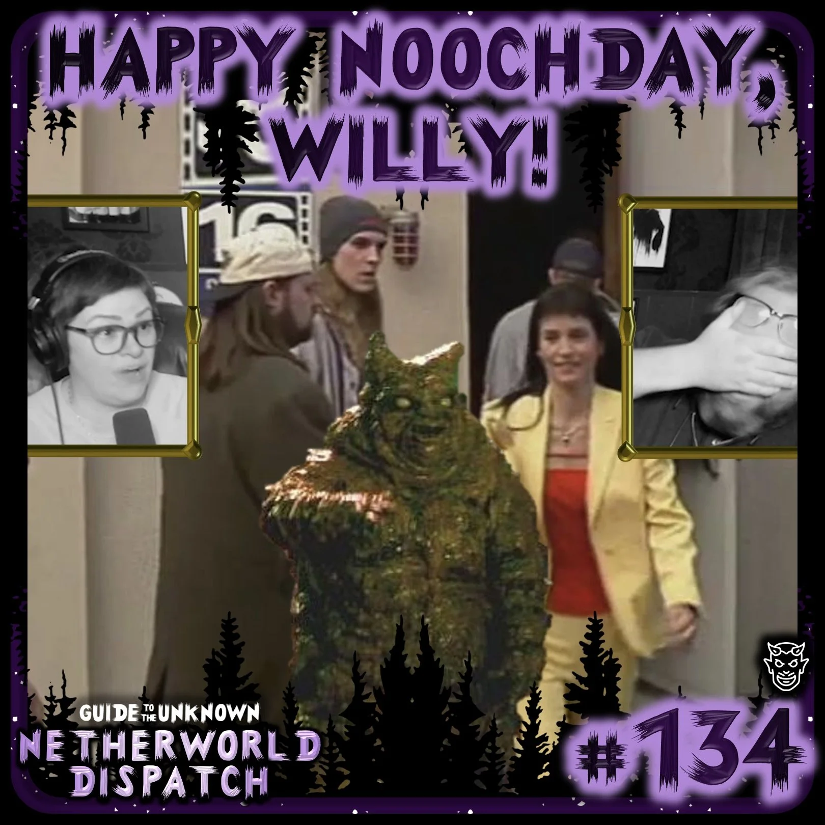 The Netherworld Dispatch 134: Happy NOOCHDAY, Willy!