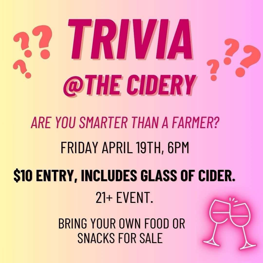 This Friday 4/19 at 6:00.  Five rounds, prizes after each.  Teams of 2 to 6 people.  Bring a team or find one here!
$10 for entry, includes a glass of cider (non-alcoholic options available). 21+ event.  Outside food welcome and snacks available for 