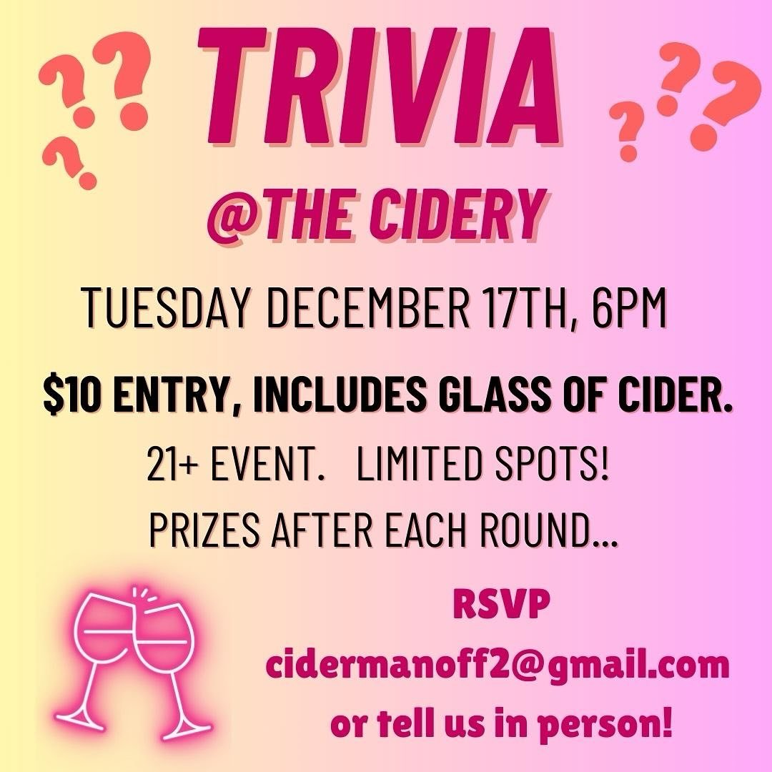 Back by popular demand, our trivia night that begs the question:  Are you smarter than a farmer?  Tuesday December 17th starting at 6:00pm. $10 entry, includes a pour of cider.  Five rounds, prizes after each and one grand prize.  21+ event.  Limited