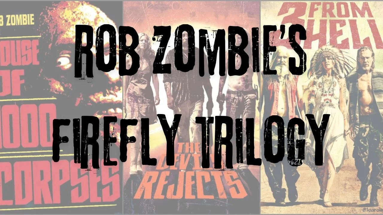 Episode 110: Rob Zombie's Firefly Trilogy. From House Of 1000 Corpses to 3 From Hell