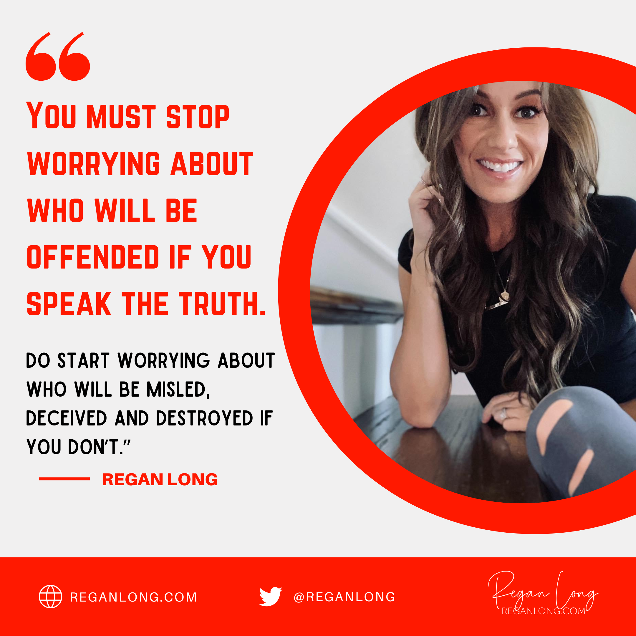 A woman with long wavy hair, smiling, leaning on a table, wearing a black shirt, is pictured inside a red oval frame. To her left is a quote in bold red and black text by Regan Long that says, 'You must stop worrying about who will be offended if you