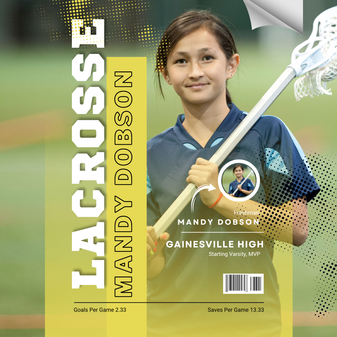 A young girl in a sports jersey holding a lacrosse stick, standing on a field, with text overlay revealing her name as Mandy Dobson, a freshman at Gainesville High, with achievements listed as starting varsity and MVP.