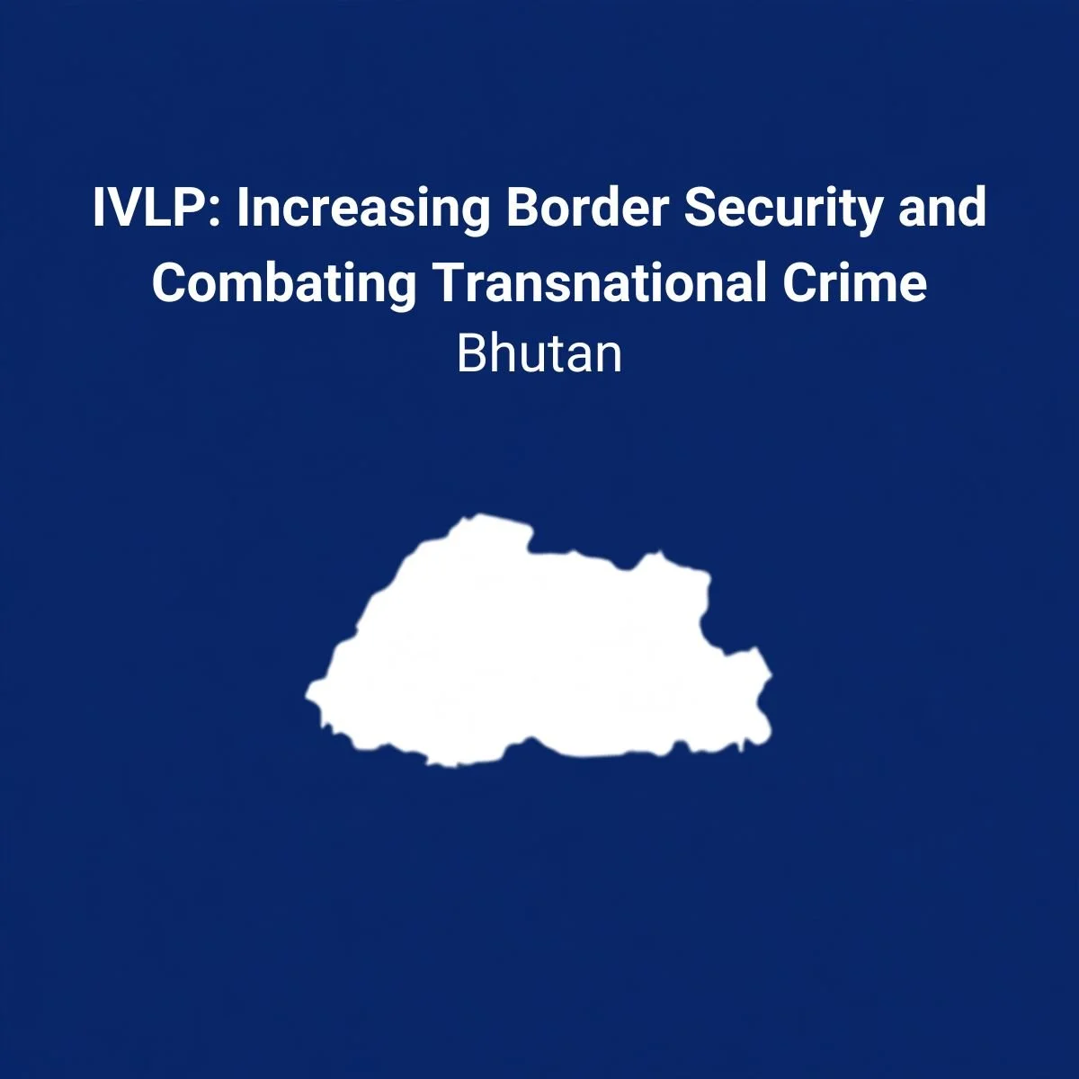 IVLP: Increasing Border Security and Combating Transnational Crime