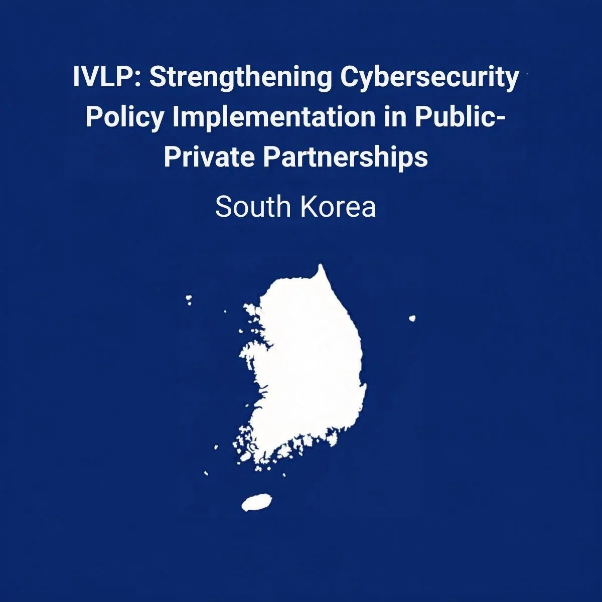 IVLP: Strengthening Cybersecurity Policy Implementation in Public-Private Partnerships