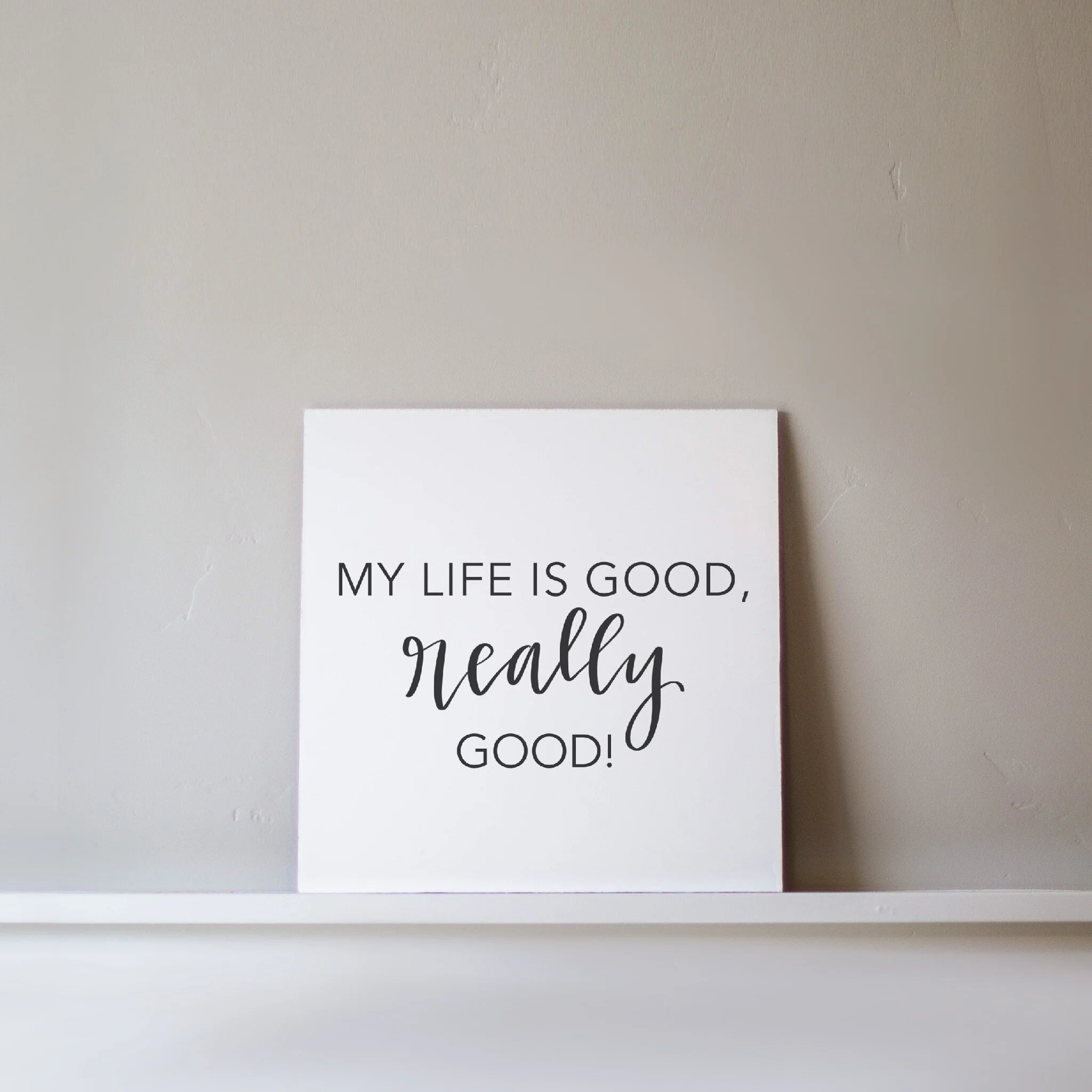 My Life is Good 12.JPG