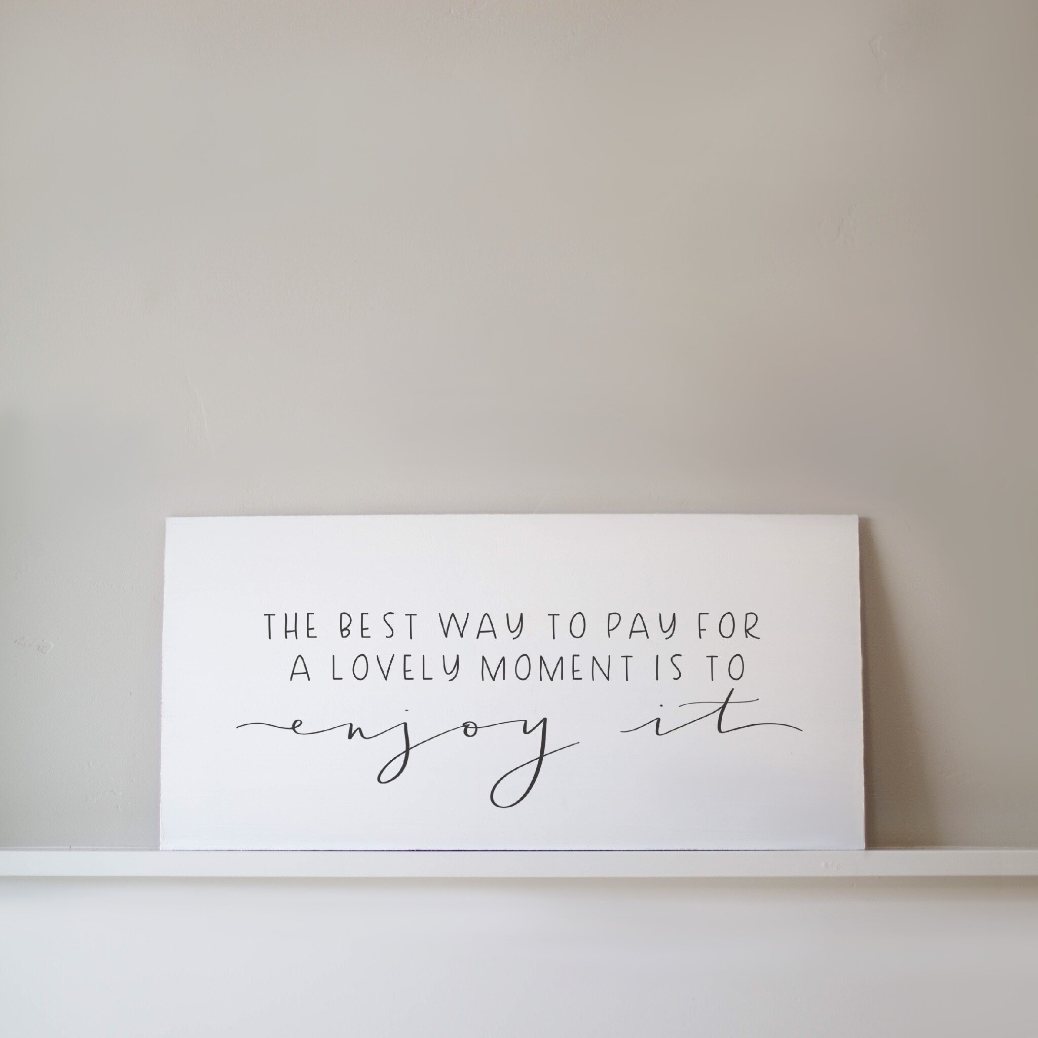 Enjoy the Lovely Moments 10x20.JPG