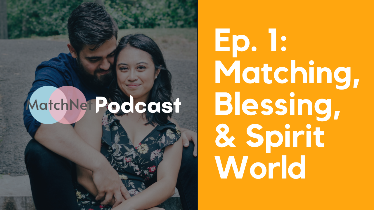 Matching, Blessing, & Spirit World [Podcast Ep. 1] episode artwork