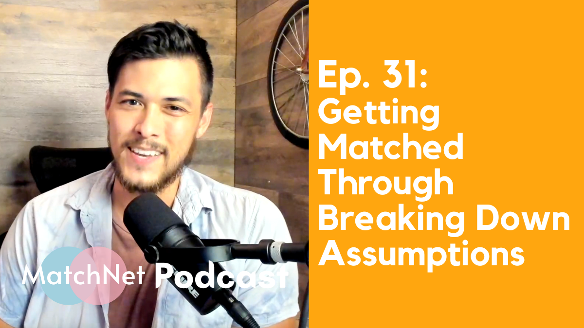 Getting Matched Through Breaking Down False Assumptions [Podcast Ep. 31] episode artwork